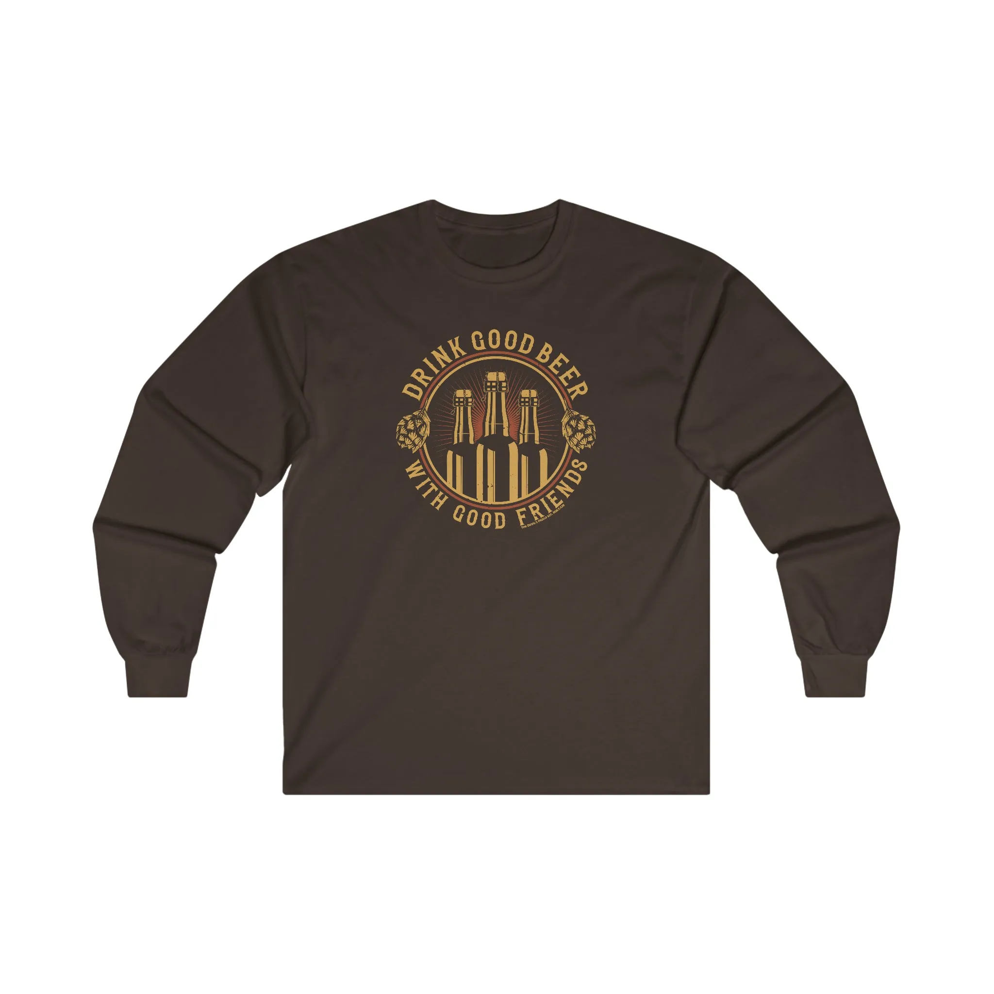 Drink Good Beer With Good Friends Long Sleeve Tee