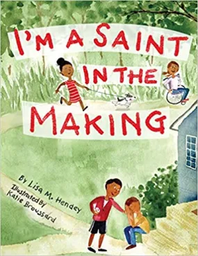 I'm A Saint In The Making by Lisa Hendey